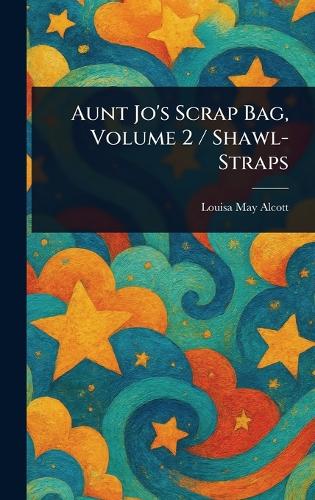 Aunt Jo's Scrap Bag, Volume 2 / Shawl-Straps