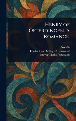 Henry of Ofterdingen: A Romance.