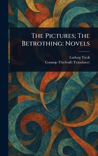 The Pictures; The Betrothing: Novels