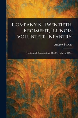 Company K, Twentieth Regiment, Illinois Volunteer Infantry
