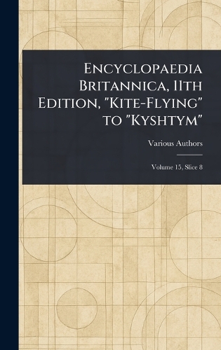 Encyclopaedia Britannica, 11th Edition, "Kite-Flying" to "Kyshtym"