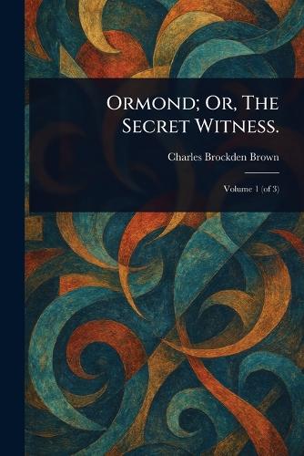 Ormond; Or, The Secret Witness.
