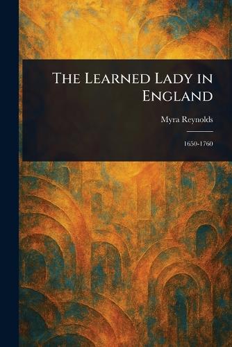 The Learned Lady in England