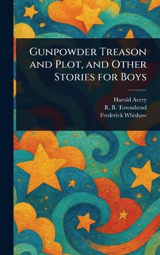 Gunpowder Treason and Plot, and Other Stories for Boys