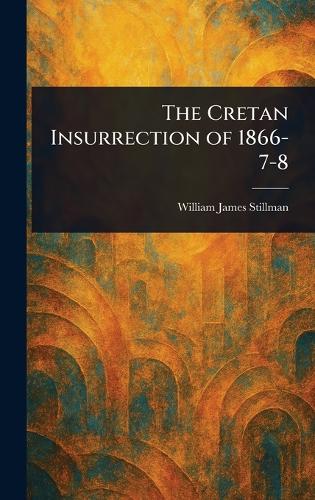 The Cretan Insurrection of 1866-7-8