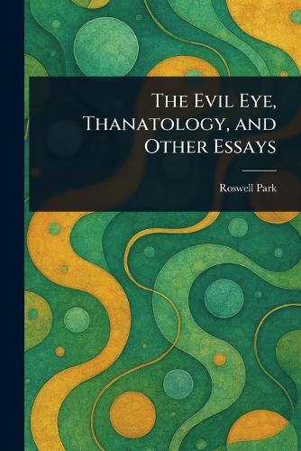 The Evil Eye, Thanatology, and Other Essays