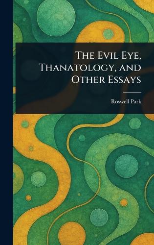 The Evil Eye, Thanatology, and Other Essays