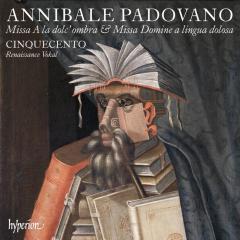 Annibale Padovano: Missa A la dolc' ombra & Missa Domine a lingua dolosa