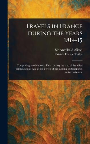 Travels in France During the Years 1814-15