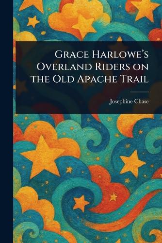 Grace Harlowe's Overland Riders on the Old Apache Trail