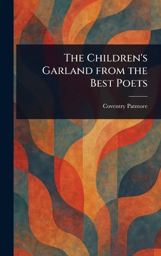 The Children's Garland From the Best Poets
