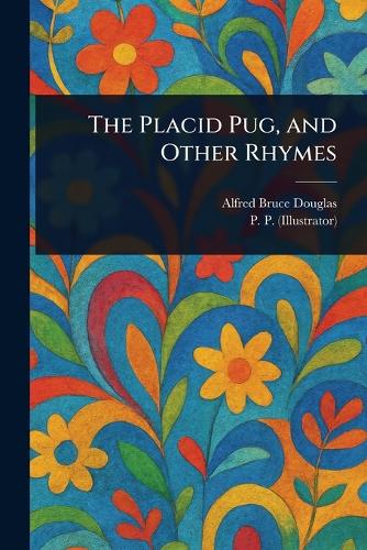 The Placid Pug, and Other Rhymes