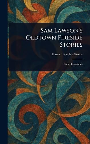 Sam Lawson's Oldtown Fireside Stories