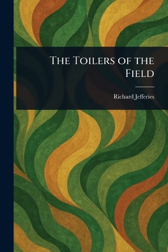 The Toilers of the Field