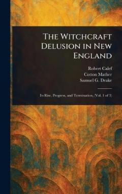 The Witchcraft Delusion in New England