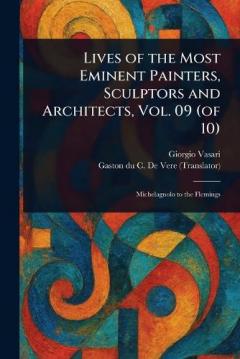 Lives of the Most Eminent Painters, Sculptors and Architects, Vol. 09 (of 10)