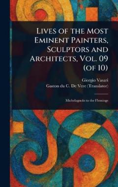 Lives of the Most Eminent Painters, Sculptors and Architects, Vol. 09 (of 10)