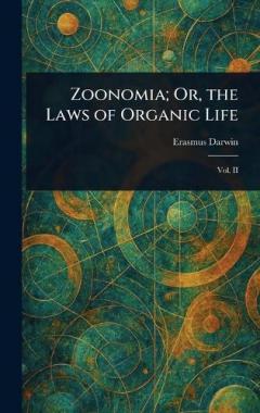 Zoonomia; Or, the Laws of Organic Life