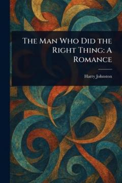 The Man Who Did the Right Thing: A Romance