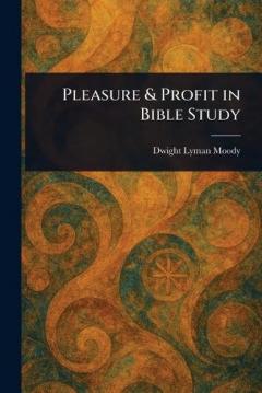 Pleasure & Profit in Bible Study