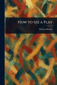 Coperta cărții How to See a Play