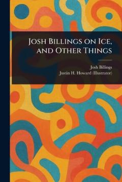 Coperta cărții Josh Billings on Ice, and Other Things