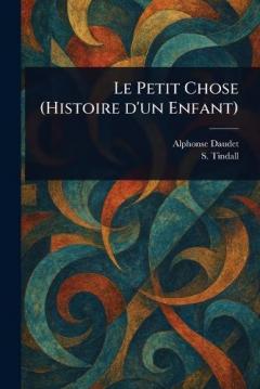 Le Petit Chose (Histoire D'un Enfant)