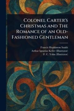 Coperta cărții Colonel Carter's Christmas and The Romance of an Old-Fashioned Gentleman
