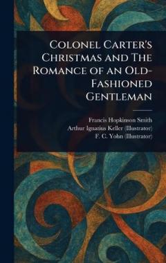 Coperta cărții Colonel Carter's Christmas and The Romance of an Old-Fashioned Gentleman