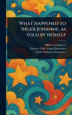Coperta cărții What Happened to Inger Johanne, as Told by Herself