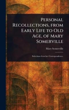 Coperta cărții Personal Recollections, From Early Life to Old Age, of Mary Somerville