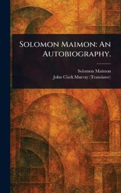 Solomon Maimon: An Autobiography.