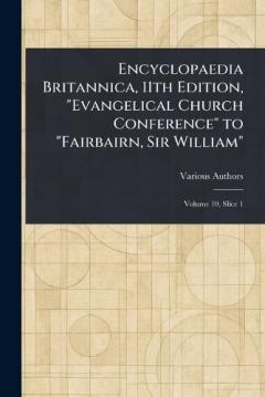 Encyclopaedia Britannica, 11th Edition, "Evangelical Church Conference" to "Fairbairn, Sir William"