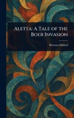Aletta: A Tale of the Boer Invasion