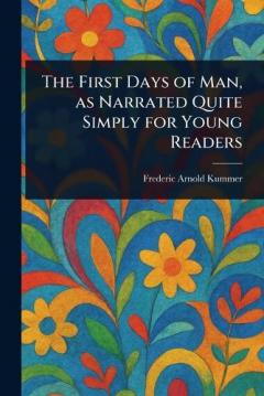Coperta cărții The First Days of Man, as Narrated Quite Simply for Young Readers