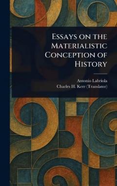 Coperta cărții Essays on the Materialistic Conception of History