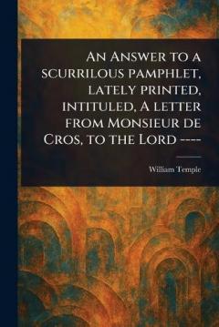 Coperta cărții An Answer to a Scurrilous Pamphlet, Lately Printed, Intituled, A Letter From Monsieur De Cros, to the Lord ----
