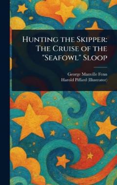 Coperta cărții Hunting the Skipper: The Cruise of the "Seafowl" Sloop