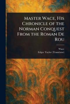 Coperta cărții Master Wace, His Chronicle of the Norman Conquest From the Roman De Rou
