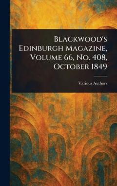 Blackwood's Edinburgh Magazine, Volume 66, No. 408, October 1849