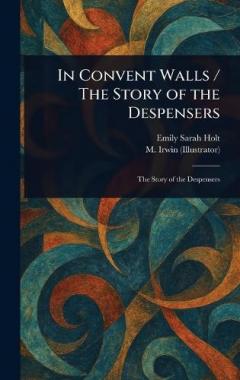 In Convent Walls / The Story of the Despensers