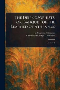 Coperta cărții The Deipnosophists; or, Banquet of the Learned of Athenæus