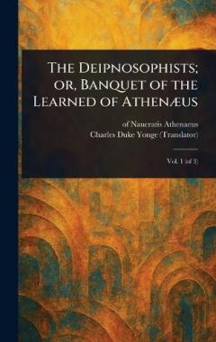 Coperta cărții The Deipnosophists; or, Banquet of the Learned of Athenæus
