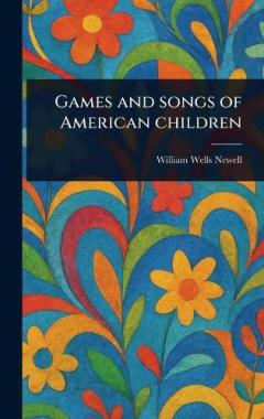 Coperta cărții Games and Songs of American Children