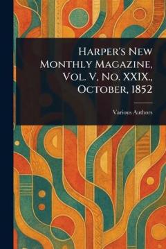 Harper's New Monthly Magazine, Vol. V, No. XXIX., October, 1852