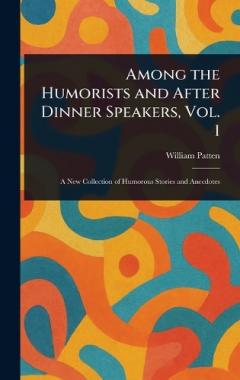 Coperta cărții Among the Humorists and After Dinner Speakers, Vol. 1
