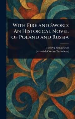 With Fire and Sword: An Historical Novel of Poland and Russia