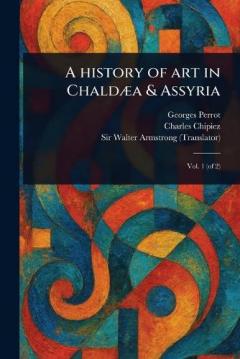 Coperta cărții A History of Art in Chaldæa & Assyria
