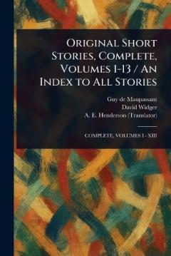 Coperta cărții Original Short Stories, Complete, Volumes 1-13 / An Index to All Stories