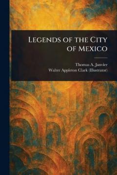 Coperta cărții Legends of the City of Mexico